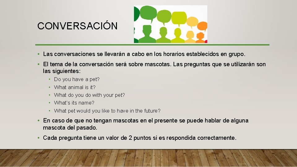 CONVERSACIÓN • Las conversaciones se llevarán a cabo en los horarios establecidos en grupo.