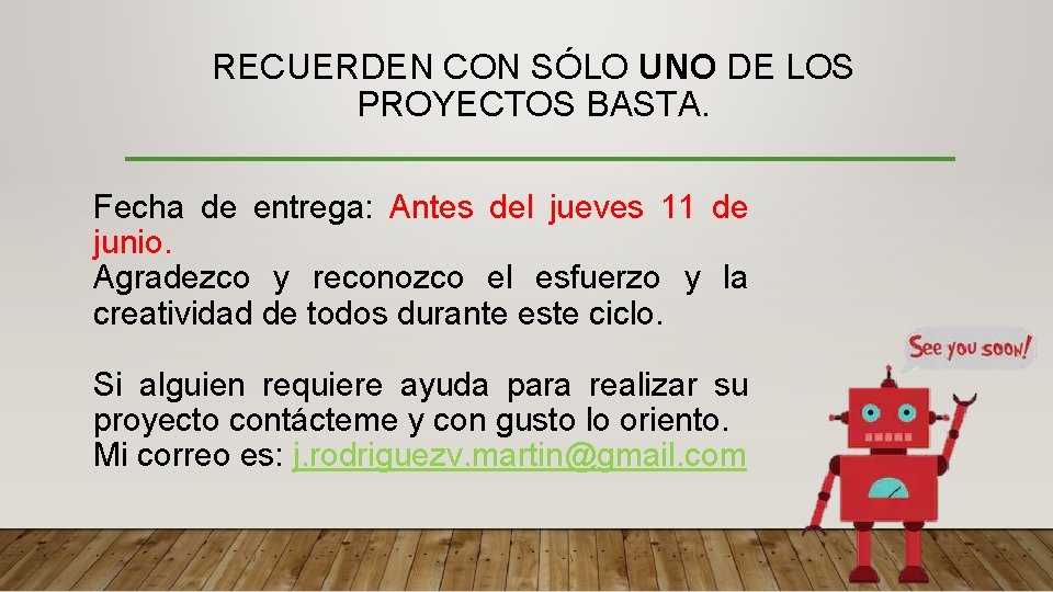 RECUERDEN CON SÓLO UNO DE LOS PROYECTOS BASTA. Fecha de entrega: Antes del jueves