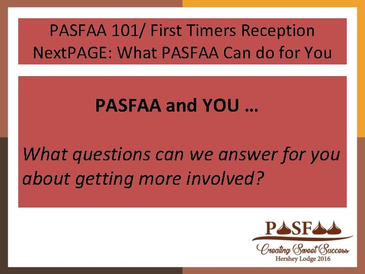 PASFAA 101/ First Timers Reception Next. PAGE: What PASFAA Can do for You PASFAA