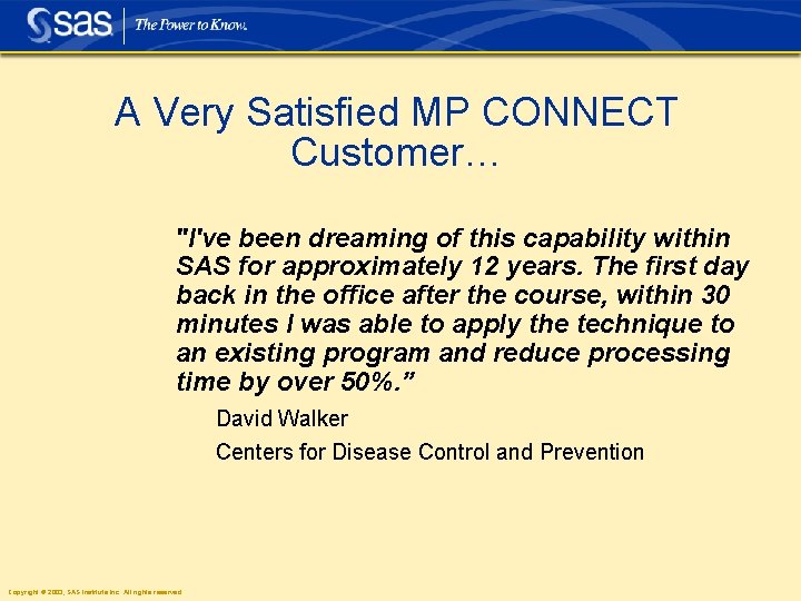 A Very Satisfied MP CONNECT Customer… "I've been dreaming of this capability within SAS