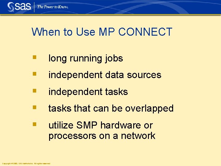 When to Use MP CONNECT § § § long running jobs independent data sources