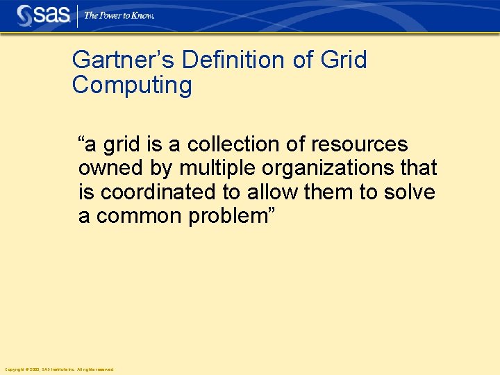 Gartner’s Definition of Grid Computing “a grid is a collection of resources owned by