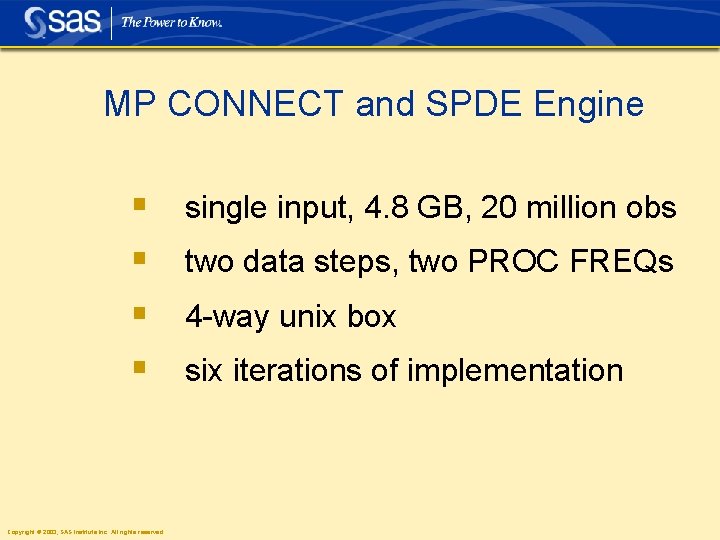 MP CONNECT and SPDE Engine § § Copyright © 2003, SAS Institute Inc. All