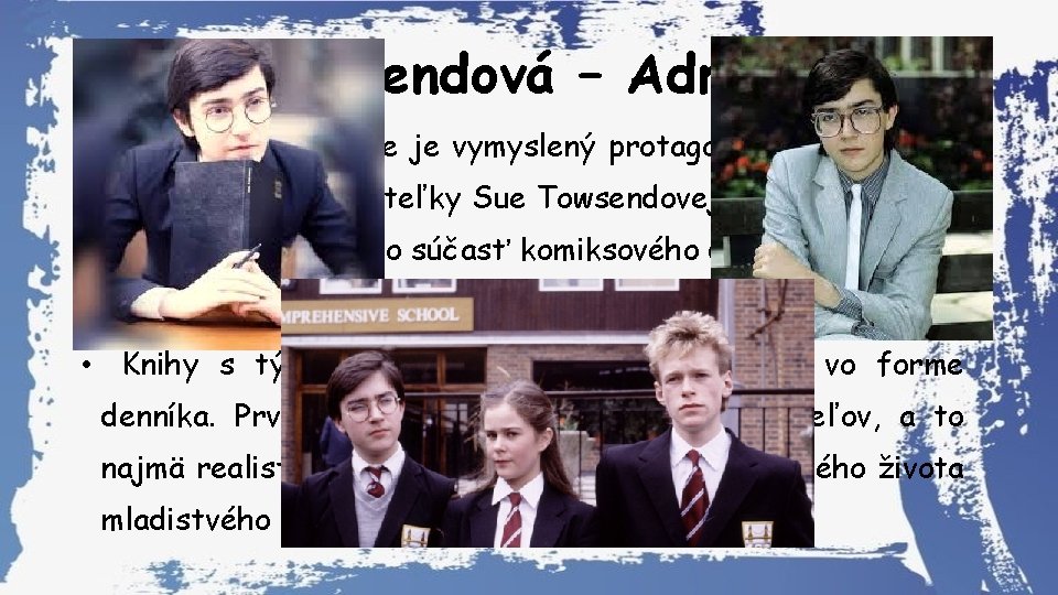 Sue Towsendová – Adrian Mole • Adrian Albert Mole je vymyslený protagonista v sérií