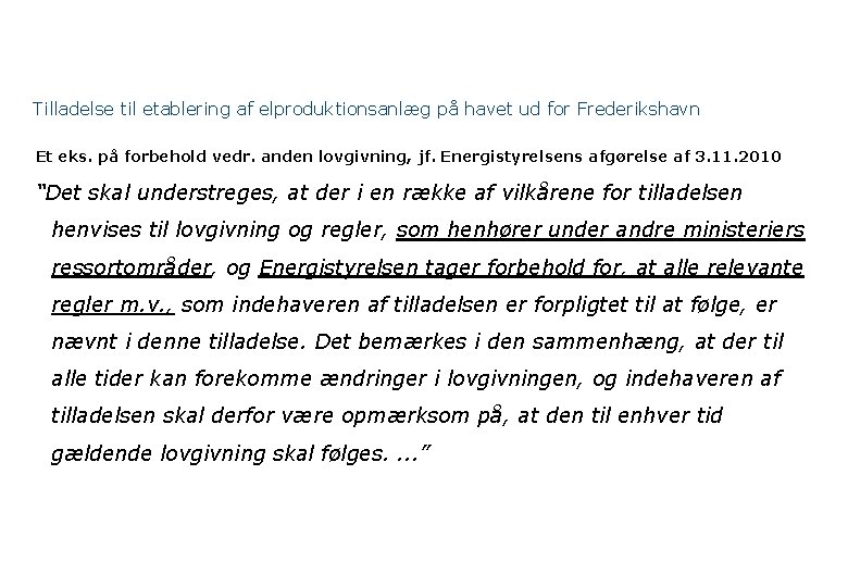 Tilladelse til etablering af elproduktionsanlæg på havet ud for Frederikshavn Et eks. på forbehold