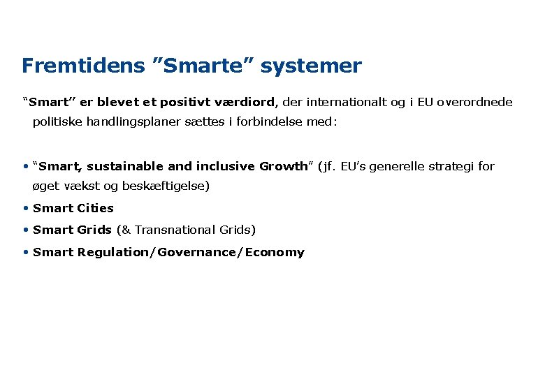 Fremtidens ”Smarte” systemer “Smart” er blevet et positivt værdiord, der internationalt og i EU