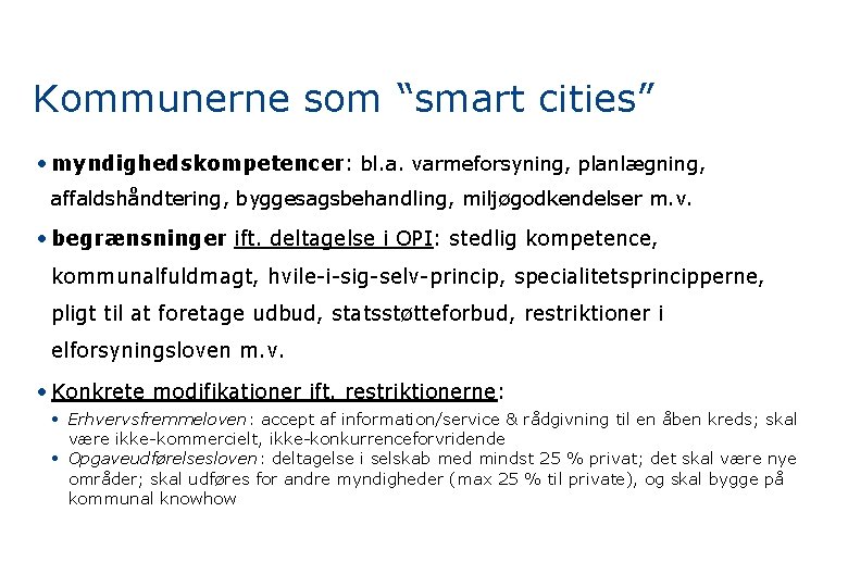 Kommunerne som “smart cities” • myndighedskompetencer: bl. a. varmeforsyning, planlægning, affaldshåndtering, byggesagsbehandling, miljøgodkendelser m.
