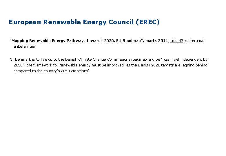 European Renewable Energy Council (EREC) “Mapping Renewable Energy Pathways towards 2020. EU Roadmap”, marts