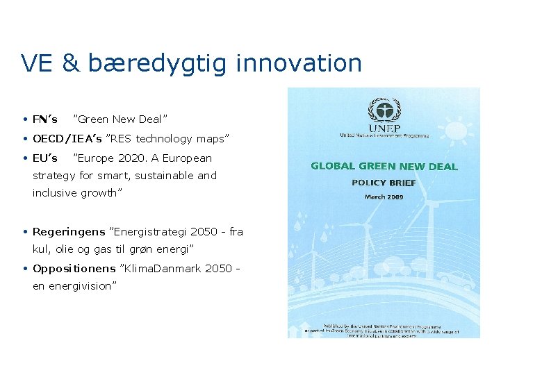 VE & bæredygtig innovation • FN’s ”Green New Deal” • OECD/IEA’s ”RES technology maps”