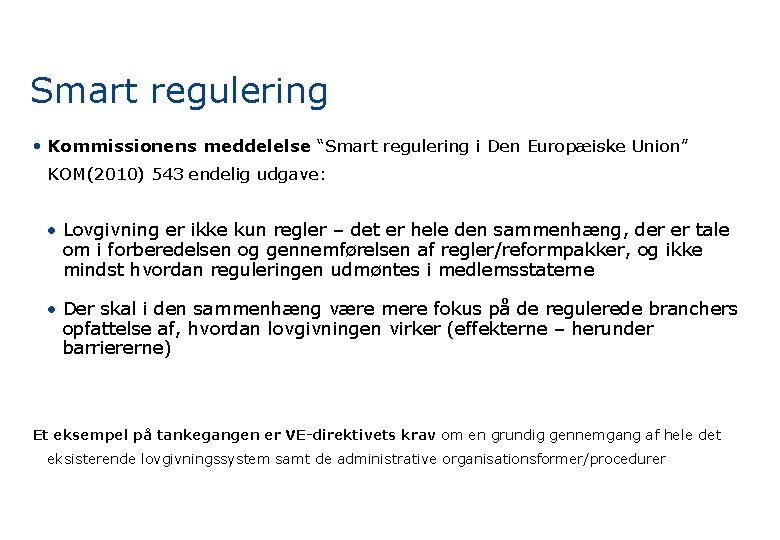 Smart regulering • Kommissionens meddelelse “Smart regulering i Den Europæiske Union” KOM(2010) 543 endelig