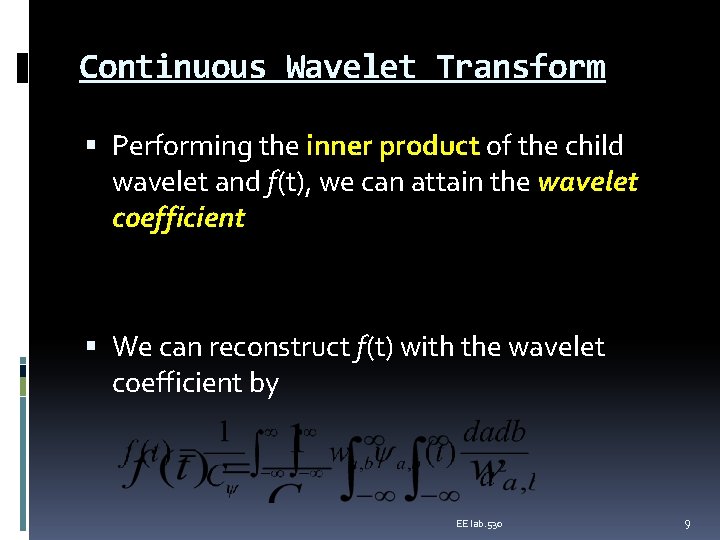 Continuous Wavelet Transform Performing the inner product of the child wavelet and f(t), we