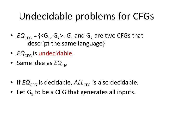 Undecidable problems for CFGs • EQCFG = {<G 1, G 2>: G 1 and