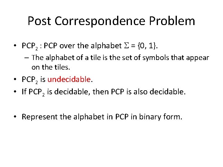 Post Correspondence Problem • PCP 2 : PCP over the alphabet S = {0,