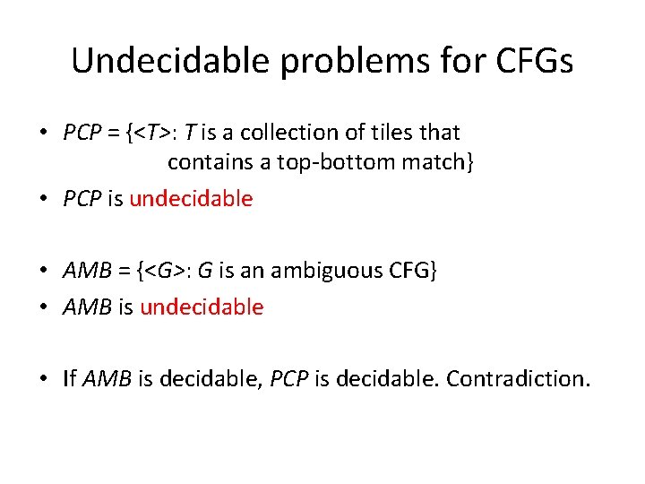 Undecidable problems for CFGs • PCP = {<T>: T is a collection of tiles