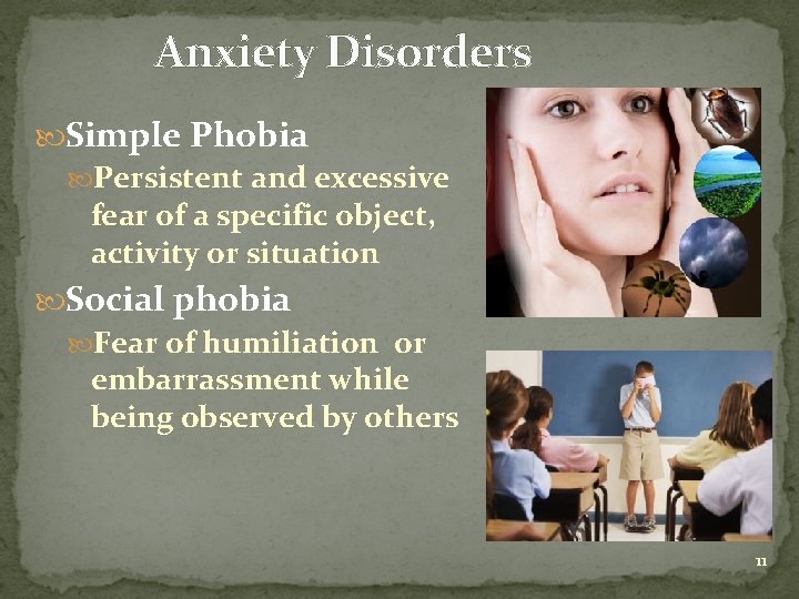 Anxiety Disorders Simple Phobia Persistent and excessive fear of a specific object, activity or