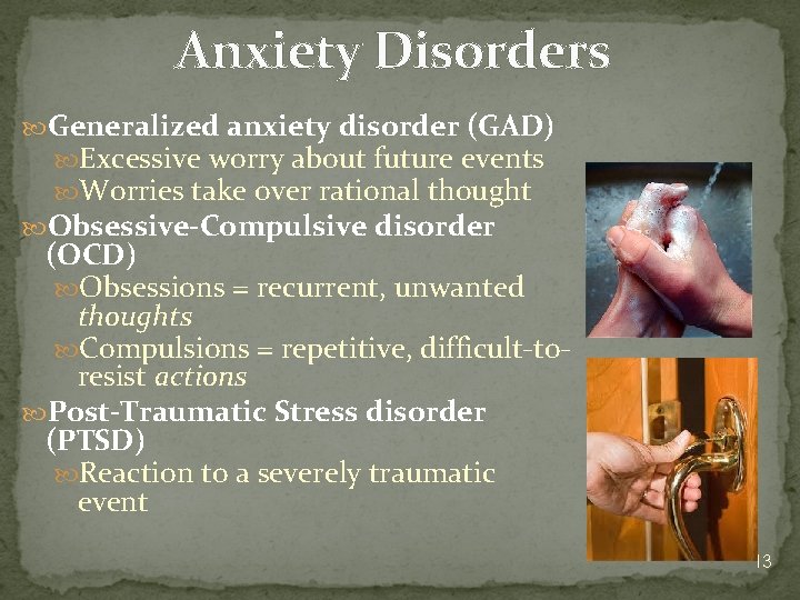 Anxiety Disorders Generalized anxiety disorder (GAD) Excessive worry about future events Worries take over