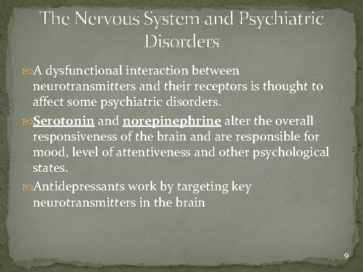 The Nervous System and Psychiatric Disorders A dysfunctional interaction between neurotransmitters and their receptors