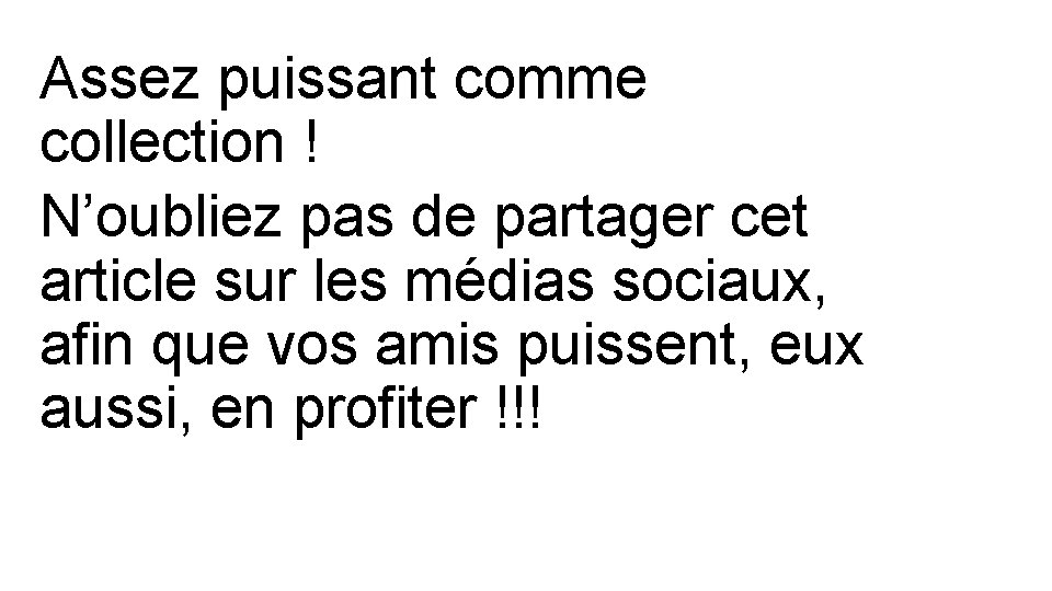 Assez puissant comme collection ! N’oubliez pas de partager cet article sur les médias