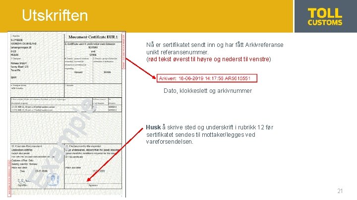 Utskriften Nå er sertifikatet sendt inn og har fått Arkivreferanse unikt referansenummer. (rød tekst