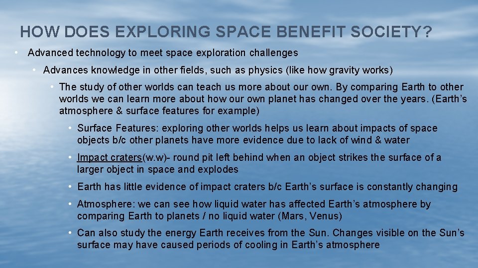 HOW DOES EXPLORING SPACE BENEFIT SOCIETY? • Advanced technology to meet space exploration challenges
