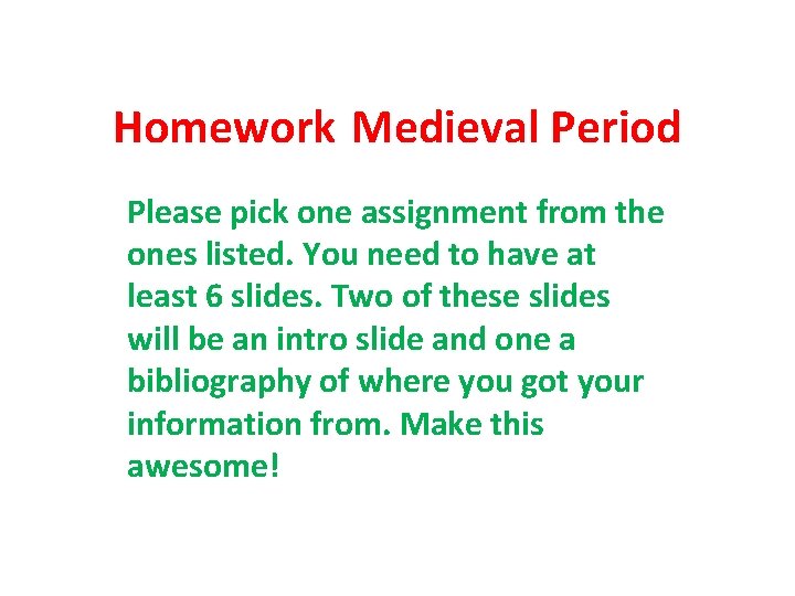 Homework Medieval Period Please pick one assignment from the ones listed. You need to