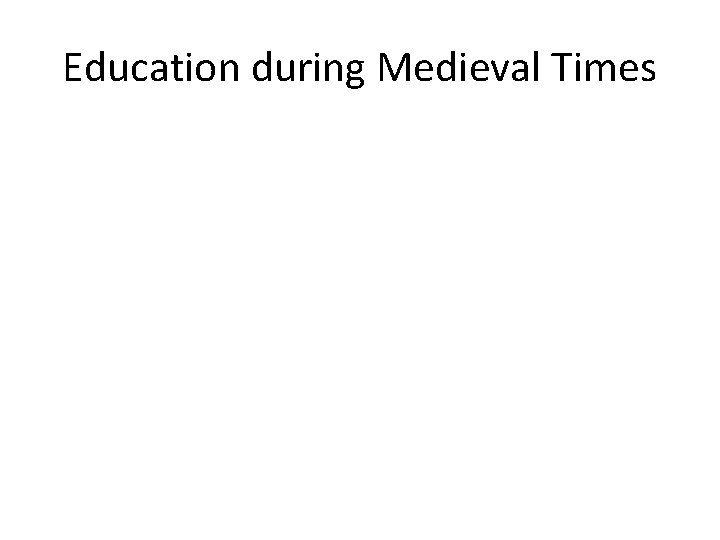 Education during Medieval Times 