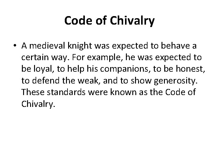 Code of Chivalry • A medieval knight was expected to behave a certain way.