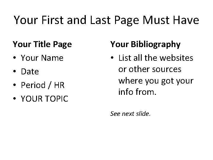 Your First and Last Page Must Have Your Title Page • Your Name •