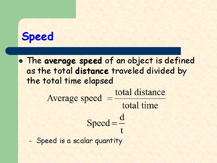 Speed l The average speed of an object is defined as the total distance