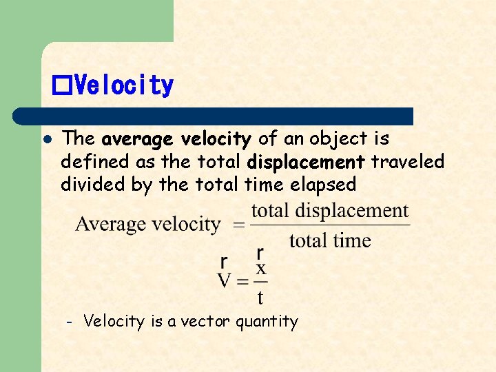 �Velocity l The average velocity of an object is defined as the total displacement