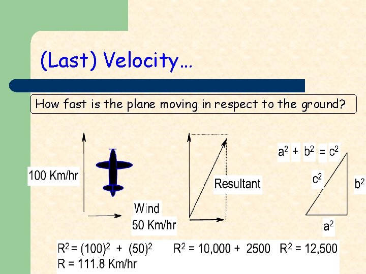 (Last) Velocity… How fast is the plane moving in respect to the ground? 