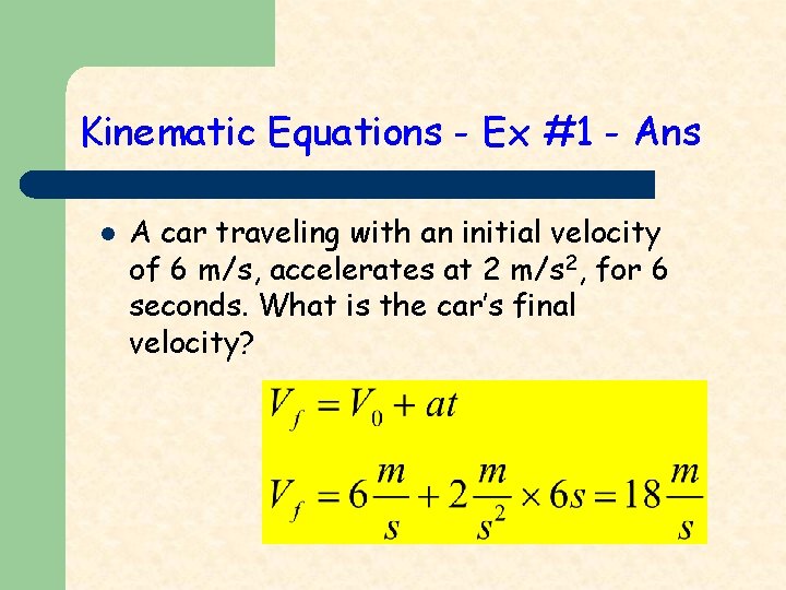 Kinematic Equations - Ex #1 - Ans l A car traveling with an initial