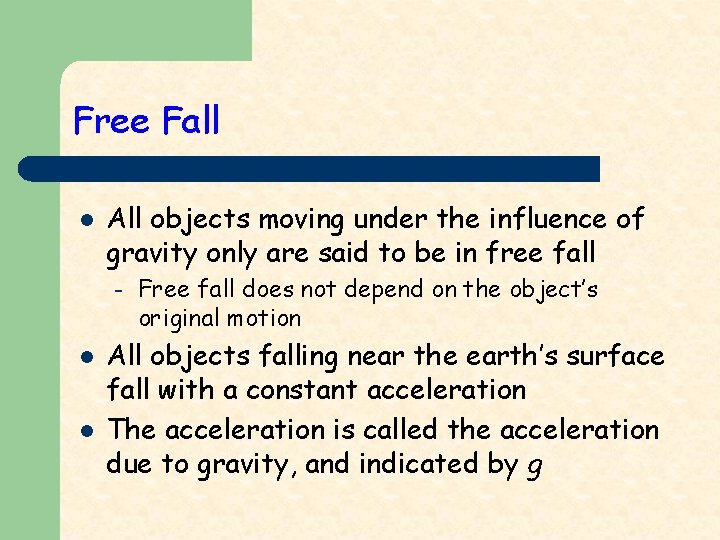 Free Fall l All objects moving under the influence of gravity only are said