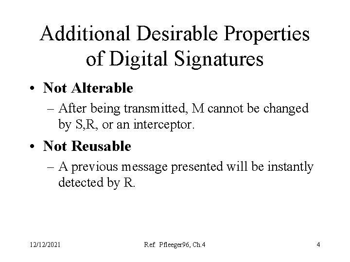 Additional Desirable Properties of Digital Signatures • Not Alterable – After being transmitted, M