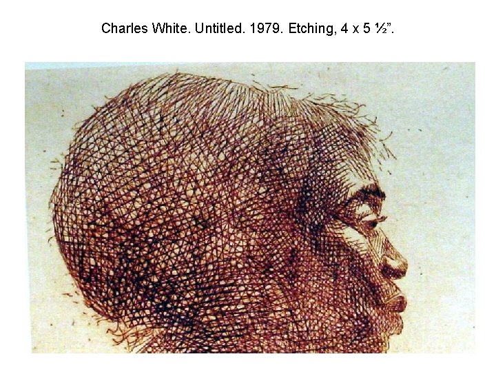 Charles White. Untitled. 1979. Etching, 4 x 5 ½”. 