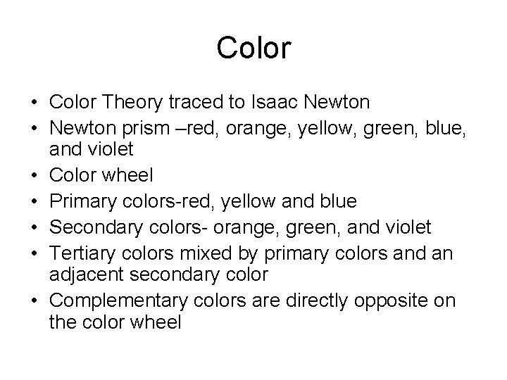 Color • Color Theory traced to Isaac Newton • Newton prism –red, orange, yellow,