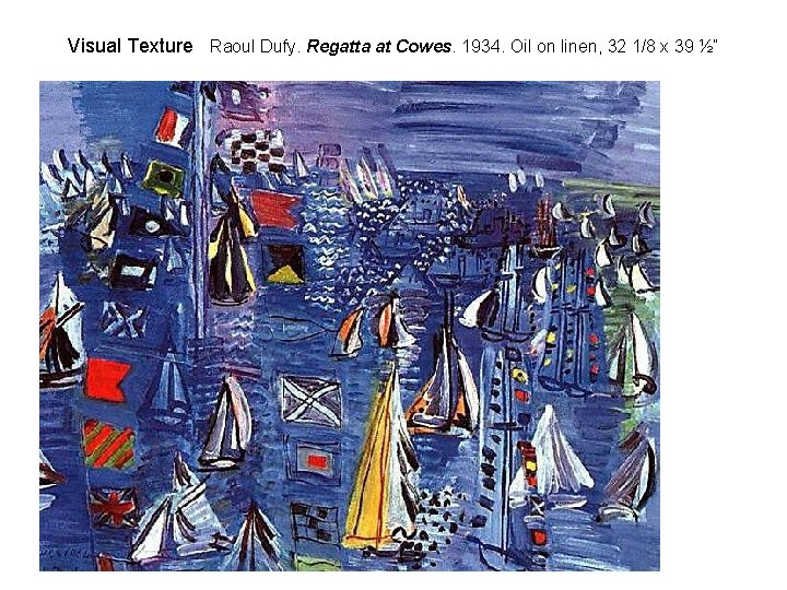 Visual Texture Raoul Dufy. Regatta at Cowes. 1934. Oil on linen, 32 1/8 x