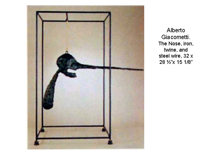 Alberto Giacometti. The Nose, iron, twine, and steel wire, 32 x 28 ½”x 15