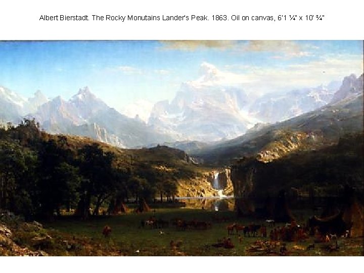 Albert Bierstadt. The Rocky Monutains Lander’s Peak. 1863. Oil on canvas, 6’ 1 ¼”