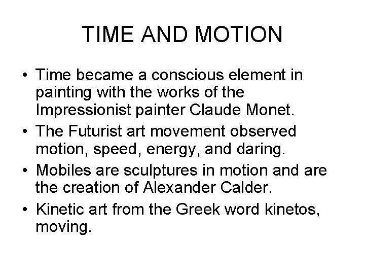 TIME AND MOTION • Time became a conscious element in painting with the works