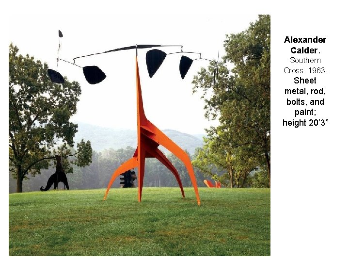 Alexander Calder. Southern Cross. 1963. Sheet metal, rod, bolts, and paint; height 20’ 3”