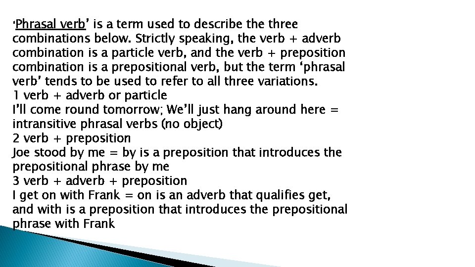 ‘Phrasal verb’ is a term used to describe three combinations below. Strictly speaking, the