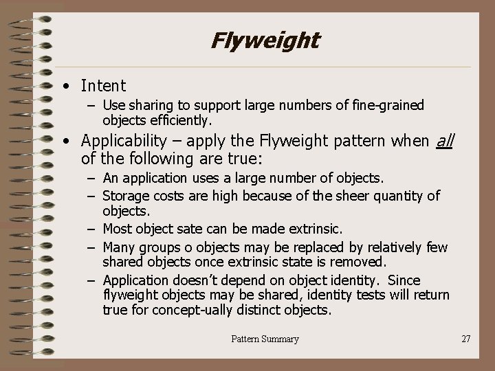 Flyweight • Intent – Use sharing to support large numbers of fine-grained objects efficiently.