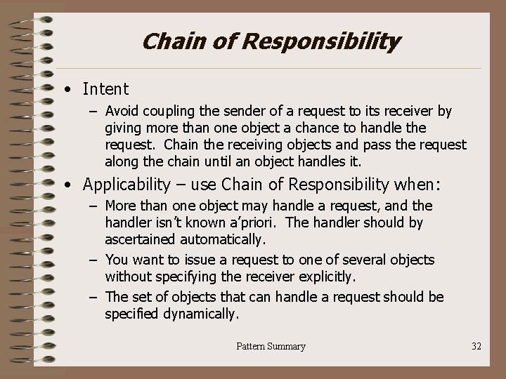 Chain of Responsibility • Intent – Avoid coupling the sender of a request to