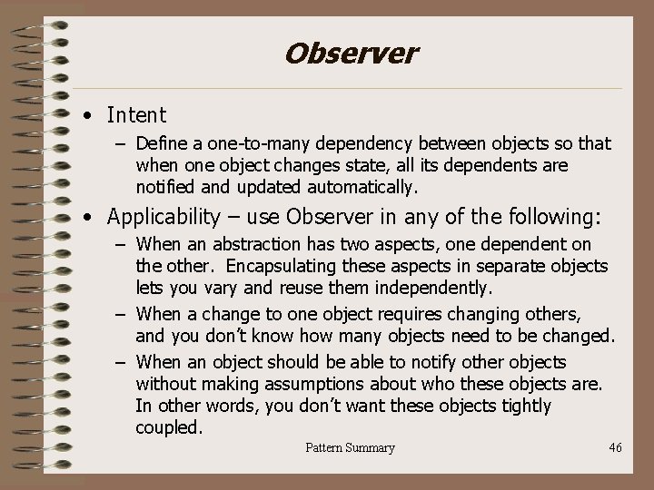 Observer • Intent – Define a one-to-many dependency between objects so that when one