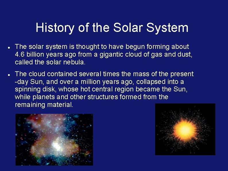 History of the Solar System The solar system is thought to have begun forming