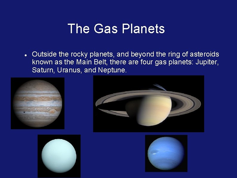 The Gas Planets Outside the rocky planets, and beyond the ring of asteroids known