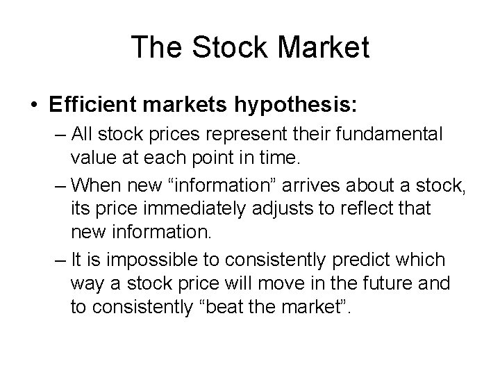 The Stock Market • Efficient markets hypothesis: – All stock prices represent their fundamental