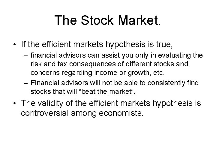 The Stock Market. • If the efficient markets hypothesis is true, – financial advisors