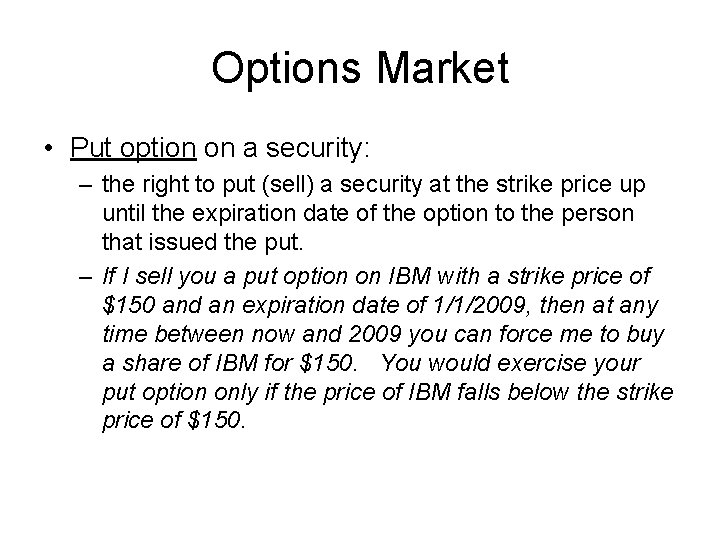 Options Market • Put option on a security: – the right to put (sell)